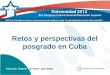 Retos y perspectivas del posgrado en Cuba. ALGUNAS CIFRAS NOTABLES DE LA EDUCACIÓN SUPERIOR EN CUBA 68 instituciones de educación superior. Matrícula