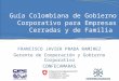FRANCISCO JAVIER PRADA RAMIREZ Gerente de Cooperación y Gobierno Corporativo CONFECAMARAS Guía Colombiana de Gobierno Corporativo para Empresas Cerradas
