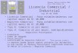 Licencia Comercial / Industrial Ley 25 de 1994 Licencia Comercial : Para establecimientos con capital mayor de B/.10,000 Registro Comercial: Para establecimientos