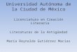 Universidad Autónoma de la Ciudad de México Licenciatura en Creación Literaria Literaturas de la Antigüedad María Reynalda Gutiérrez Macías