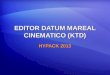 EDITOR DATUM MAREAL CINEMATICO (KTD) HYPACK 2013