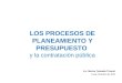 LOS PROCESOS DE PLANEAMIENTO Y PRESUPUESTO y la contratación pública Lic. Marina Taboada Timaná Lima, Octubre de 2011