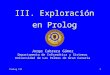 Prolog III1 III. Exploración en Prolog Jorge Cabrera Gámez Departamento de Informática y Sistemas Universidad de Las Palmas de Gran Canaria