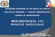 MERCADOTECNIA III Material Audiovisual Dra. DORA AGUILASOCHO MONTOYA SEMESTRE AGOSTO DE 2010/ENERO 2011 UNIVERSIDAD MICHOACANA DE SAN NICOLÁS DE HIDALGO