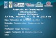 Maestría en Cooperación Internacional Nuevos Enfoques La Paz, Bolivia, 9 - 21 de julio de 2012 Día: Miércoles 11 de julio de 2012 Materia: Experiencias: