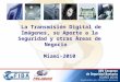 La Transmisión Digital de Imágenes, su Aporte a la Seguridad y otras Áreas de Negocio Miami-2010