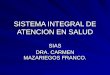 SISTEMA INTEGRAL DE ATENCION EN SALUD SIAS DRA. CARMEN MAZARIEGOS FRANCO