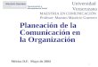 1 Planeación de la Comunicación en la Organización México D.F. Mayo de 2004 Universidad Veracruzana MAESTRIA EN COMUNICACIÓN Profesor: Maestro Mauricio