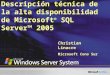 Descripción técnica de la alta disponibilidad de Microsoft ® SQL Server 2005 Christian Linacre Microsoft Cono Sur