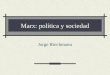 Marx: política y sociedad Jorge Riechmann. 04/01/2014Marx: política y sociedad2 ¿Cuál es el interés de estudiar hoy a Karl Marx (1818-1883)? Fue y sigue
