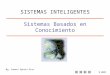 1/157 Sistemas Basados en Conocimiento Mg. Samuel Oporto Díaz SISTEMAS INTELIGENTES