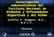 Investigación sobresalientes del Instituto Nacional de Diabetes y Enfermedades Digestivas y del Riñón Griffin P. Rodgers, M.D., M.A.C.P. Director