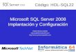 Microsoft SQL Server 2008 Implantación y Configuración Rubén Alonso Cebrián ralonso@informatica64.com  Código: HOL-SQL22