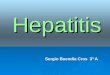 Hepatitis Sergio Buendía Cros 3º A. Introducción : La hepatitis es una enfermedad inflamatoria que afecta al hígado. La hepatitis es una enfermedad inflamatoria