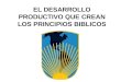 EL DESARROLLO PRODUCTIVO QUE CREAN LOS PRINCIPIOS BIBLICOS