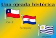 Una ojeada histórica CHILE Paraguay uruguay. En la costa del Pacifico al norte de Chile y