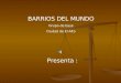 BARRIOS DEL MUNDO Grupo de base Ciudad de El Alto Presenta :