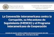 La Convención Interamericana contra la Corrupción, su Mecanismo de Seguimiento (MESICIC) y el Programa Interamericano de Cooperación Comisión de Asuntos