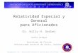 Relatividad Especial y General para Aficionados Dr. Willy H. Gerber - Socio Achaya - Instituto de Física Universidad Austral de Chile, Valdivia 