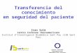 Transferencia del conocimiento en seguridad del paciente Ivan Solà Centro Cochrane Iberoamericano Institut dInvestigació Biomèdica Sant Pau (IIB Sant Pau)