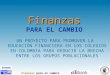 Finanzas Finanzas PARA EL CAMBIO UN PROYECTO PARA PROMOVER LA EDUCACIÓN FINANCIERA EN LOS COLEGIOS EN COLOMBIA PARA REDUCIR LA BRECHA ENTRE LOS GRUPOS
