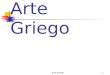 Arte griego1 Arte Griego. Arte griego2 Esquema 1 Localización geográfica. Etapas históricas: Antecedentes Minóico-cretenses y Micénicos Invasión de los