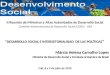 II Reunión de Ministros y Altas Autoridades de Desarrollo Social Comisión Interamericana de Desarrollo Social (CIDES) - OEA Márcia Helena Carvalho Lopes