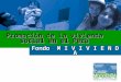 Promoción de la vivienda social en el Perú Fondo M I V I V I E N D A