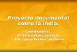Proyecto documental sobre la india. Coordinadora: Mª José Collado Cornillón I.E.S. Jorge Guillén de Torrox
