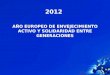 2012 AÑO EUROPEO DE ENVEJECIMIENTO ACTIVO Y SOLIDARIDAD ENTRE GENERACIONES