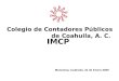 Colegio de Contadores Públicos de Coahuila, A. C. IMCP Monclova, Coahuila. 31 de Enero 2009