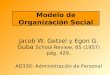 Jacob W. Getzel y Egon G. Guba School Review, 65 (1957) pág. 429. AD330- Administración de Personal Modelo de Organización Social