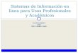 LLUÍS CODINA UPF IDEC ABRIL 2009 Sistemas de Información en línea para Usos Profesionales y Académicos