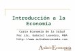 Introducción a la Economía Curso Economía de la Salud Por Lic. Gabriel Leandro, MBA 