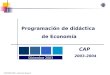 CAP 2003-2004. Economía Grupo 5 Programación de didáctica de Economía Diciembre 2003 CAP 2003-2004