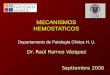 MECANISMOS HEMOSTATICOS Departamento de Patología Clínica H. U. Dr. Raúl Ramos Vázquez Septiembre 2006