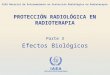 IAEA International Atomic Energy Agency OIEA Material de Entrenamiento en Protección Radiológica en Radioterapia Parte 3 Efectos Biológicos PROTECCIÓN