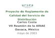 Proyecto de Reglamento de Calidad del Servicio de Distribución Carlos Costa VII Reunión de la ARIAE Oaxaca, México mayo de 2003