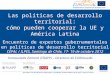 Las políticas de desarrollo territorial: cómo pueden cooperar la UE y América Latina Encuentro de expertos gubernamentales en políticas de desarrollo territorial