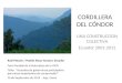 CORDILLERA DEL CÓNDOR UNA CONSTRUCCION COLECTIVA Ecuador 2001-2012 Raúl Petsain / Pueblo Shuar Arutam, Ecuador Foro Mundial de la Naturaleza de la UICN