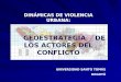 DINÁMICAS DE VIOLENCIA URBANA: GEOESTRATEGIA DE LOS ACTORES DEL CONFLICTO ALBERTO CARVAJAL PANESSO UNIVERSIDAD SANTO TOMÁS BOGOTÁ