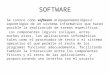 SOFTWARE Se conoce como software al equipamiento lógico o soporte lógico de un sistema informático que hacen posible la realización de tareas específicas
