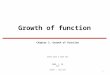 Growth of function 2008. 1. 28 : 1 Chapter 3. Growth of function