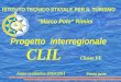 ISTITUTO TECNICO STATALE PER IL TURISMO Marco Polo Rimini CLIL Classe VE Anno scolastico 2010/2011 Prima parte Progetto interregionale