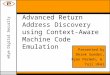 EEye Digital Security Advanced Return Address Discovery using Context- Aware Machine Code Emulation Presented by Derek Soeder, Ryan Permeh, & Yuji Ukai
