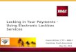 Locking in Your Payments - Using Electronic Lockbox Services Karen Bittner, CTP – BB&T Carolinas Cash Adventure May 16, 2011