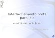 Interfacciamento porta parallela e primi esempi in Java Alessandro Memo