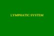 LYMPHATIC SYSTEM. LYMPHATIC SYSTEM IS LYMPH LYMPH VESSELS LYMPH NODES LYMPH TISSUE