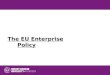 The EU Enterprise Policy. Elements The EU and risk taking European Enterprise Policy