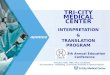 TRI-CITY MEDICAL CENTER INTERPRETATION & TRANSLATION PROGRAM 1 13th Annual Education Conference Francisco Valle, MBA, Ph.D. Candidate Vice President –